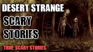 Desert Strange Scary Stories - 6 True Paranormal M Stories