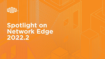 Network Edge Spotlight 2022.2
