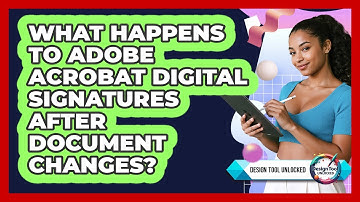 What Happens To Adobe Acrobat Digital Signatures After Document Changes? - Design Tool Unlocked