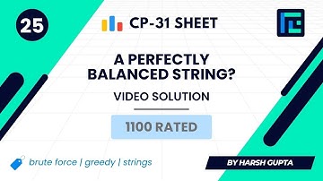 #25 A Perfectly Balanced String? | Video Solution | 1100 Rated | TLE CP-31 Sheet | Best Problems