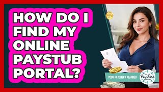 How Do I Find My Online Paystub Portal? - Your Paycheck Planner