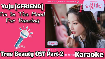 Yuju (GFRIEND) - I'm in The Mood For Dancing (Karaoke) True Beauty OST Part 2