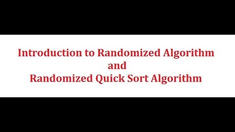Introduction to Randomized Algorithms and Quick Sort Using Randomized Algorithm