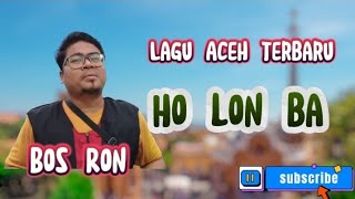 LAGU ACEH TERBARU | HO LON BA ( OFFICIAL MUSIK VIDEO )