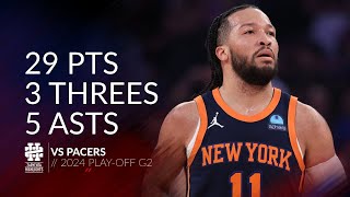 Jalen Brunson 29 pts 3 threes 5 asts vs Pacers 2024 PO G2