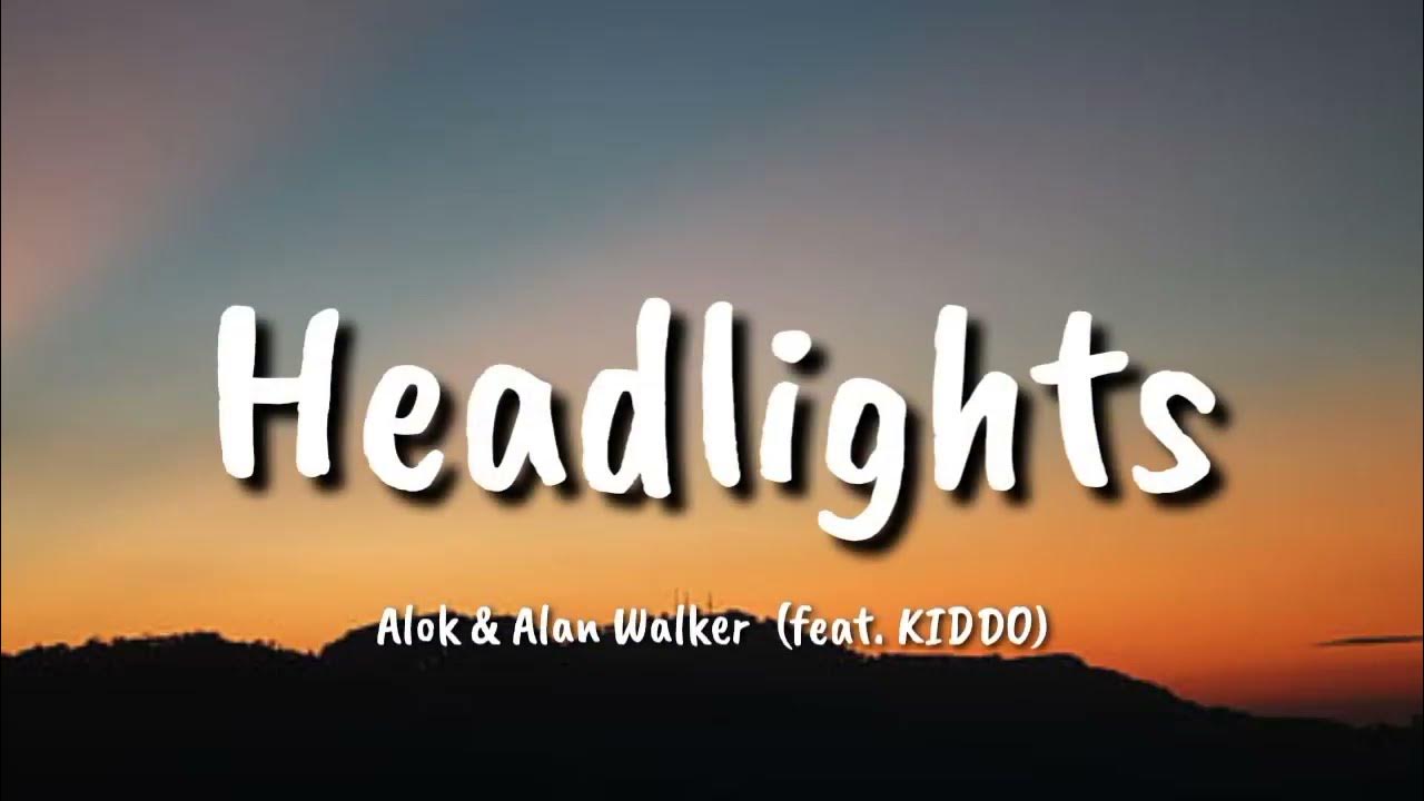 Alok & Alan Walker Headlights feat KIDDO (lyrics) YouTube