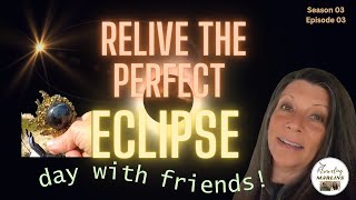 Watch An Unforgettable TOTAL Solar Eclipse Day with Us & Our Friends! (S3E3)