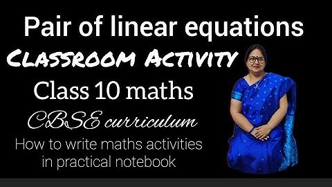 Exploring Solutions:Pair of Linear Equations Class 10 Math Activity- How to write in practical copy