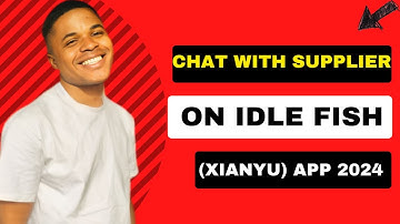 HOW TO CHAT WITH A SUPPLIERS ON IDLE FISH (XIANYU) 2024 NEW METHOD
