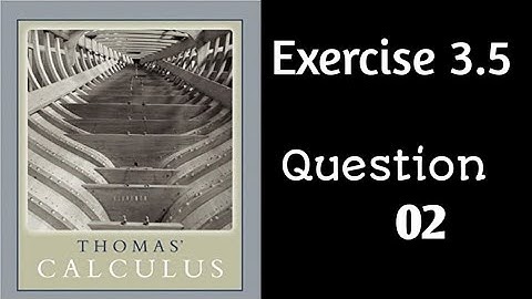 Exercise 3.5 || Question 02 || Thomas Calculus || Trigonometric Derivative