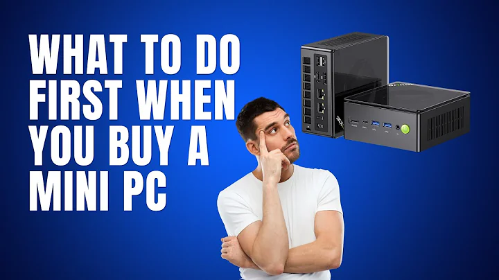 What To Do First When You Buy A Mini PC