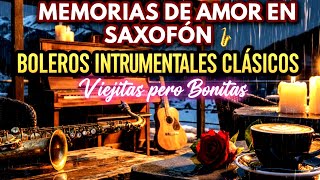 Memories of Love on Saxophone 🎷 Classic Instrumental Boleros | Oldies But Goodies screenshot 4