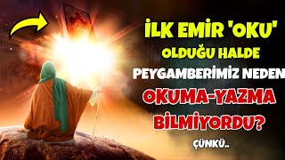 İlk Emir 'Oku!' Olduğu Halde Peygamberimiz Neden Okuma-Yazma Bilmiyordu? Resimi