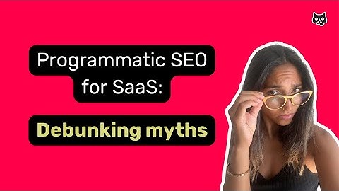 Programmatic SEO for SaaS: debunking the most popular myths