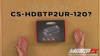 What is the CS-HDBT2UR-120? - AVTechTIps: Solutions