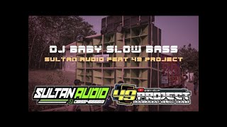 DJ TERBARU BABY SLOW BASS 49 PROJECT FEAT SULTAN AUDIO