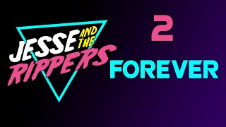 Jesse and The Rippers | 2 | Forever