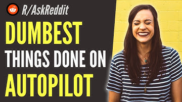 What are the DUMBEST things you