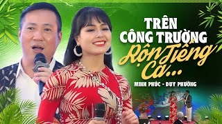 Trên Công Trường Rộn Vang Tiếng Ca - Duy Phường & Minh Phúc | Song Ca Ngọt Lịm Tim