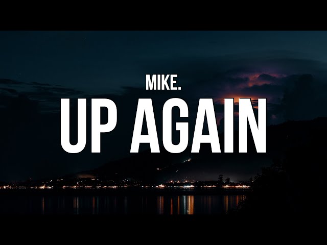 mike. - up again (Lyrics) class=