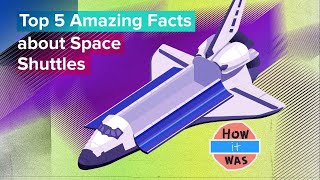 Top 5 Amazing Facts about Space Shuttles