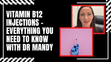 Vitamin B12 Injections - Everything you need to know with Dr Mandy
