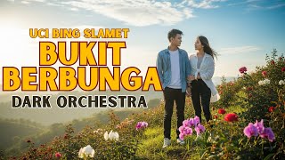 MENGGELEGAR! BUKIT BERBUNGA - UCI BING SLAMET | DARK ORCHESTRA COVER TERGILA LAGU INDONESIA
