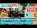 Monter son Drone FPV débutant HD et Analogique pour moins de 175€ | Episode 2/4