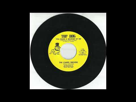 The Camel Drivers — The CAMEL DRIVERS - You Made A Believer Of Me (1969)
