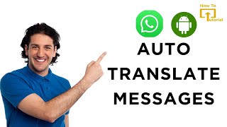 How to Translate WhatsApp Messages Automatically on Android?