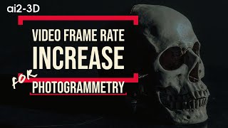 How to increase video frame rate for Photogrammetry ? | 3D Forensics | Photography