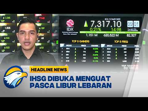 [HEADLINE NEWS, 26/3] Update IHSG Terkini: Pembukaan Bursa Saham Usai Libur Lebaran