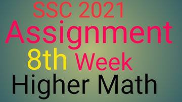 SSC Assignment 2021 Higher 8th Week || SSC 2021 assignment 8th week Higher Math ||
