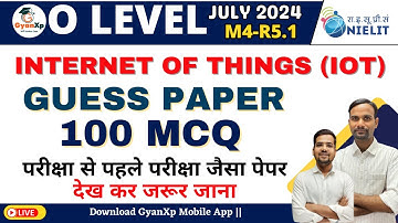 Internet of Things (IoT)|| Guess Paper || (M4-R5.1)|| O Level July 2024 || GyanXp