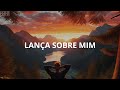FUNDO MUSICAL LANÇA SOBRE MIM Fundosmusicais Fundoparaorar FUNDO MUSICAL LANÇA SOBRE MIM Fundosmusicais Fundoparaorar