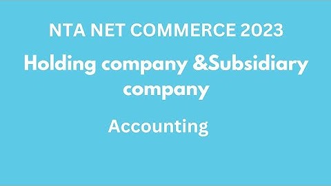 #Holding #Company #Subsidairy company#Advanced #corporate #accounting#UGC #NTA #NET #Commerce #