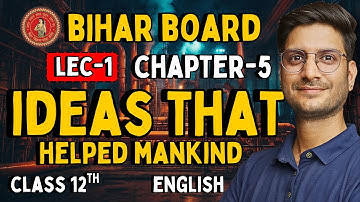 L-1, Chapter-5, Ideas That Helped Mankind | Class-12th English Bihar Board | कक्षा 12 इंग्लिश बिहार