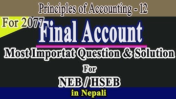 Final Account | Most Important Question  For NEB/HSEB 2077 | High Possibility Question & Solution