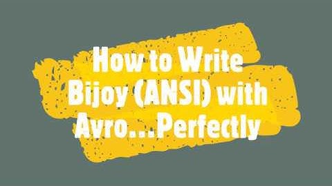 How to Write Bijoy (Ansi) with Avro...Perfectly