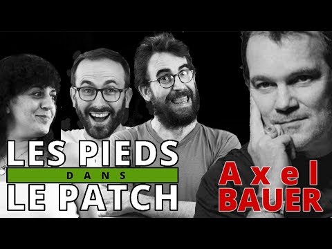 Les Pieds Dans Le Patch #28 : Octobre 2019 avec Axel Bauer