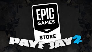 The Day Epic Games Store BROKE Payday 2