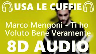 🎧 Marco Mengoni - Ti ho Voluto Bene Veramente - 8D AUDIO 🎧