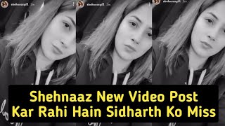 Shehnaaz Gill Latest Video Post | Kar Rahi Hain Sidharth Ko Miss | Trending World