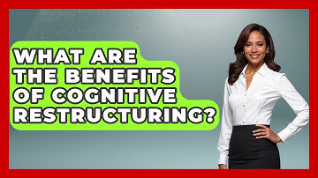 What Are the Benefits of Cognitive Restructuring? | CBT Toolkit