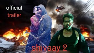 shivaay 2 official trailer ajay degvan 6 agut
