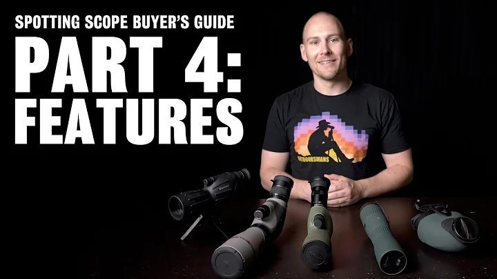 Spotting Scope Buyer's Guide | Part 4 - Features