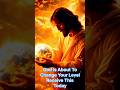God Is About To Change Your Level — Receive This Today