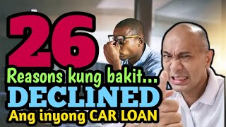 26 REASONS kung bakit DECLINED ang inyong CAR LOAN