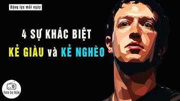 4 Sự Khác Biệt To Lớn giữa NGƯỜI GIÀU và NGƯỜI NGHÈO - Động lực mỗi ngày