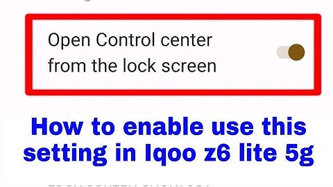 Iqoo z6 lite 5g me open control centre from the lock screen settings on/use kaise kiya jata hai